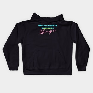 We're back in shape Kids Hoodie